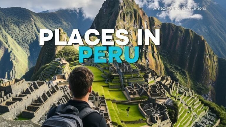 12 Top Peruvian Destinations Travel