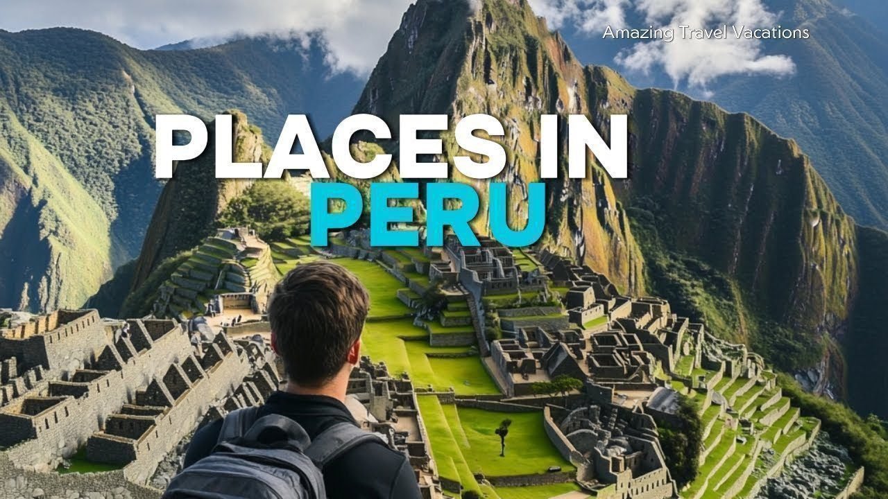 12 Top Peruvian Destinations Travel