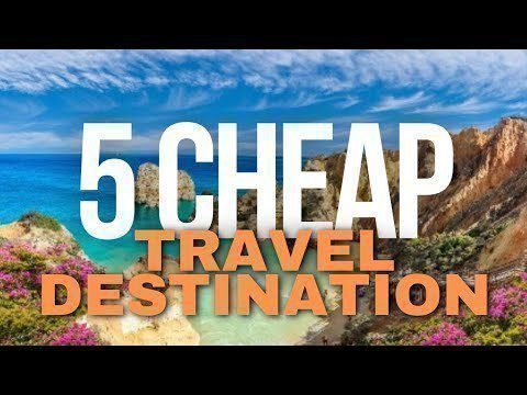 5 CHEAP Destinations to Visit in 2024