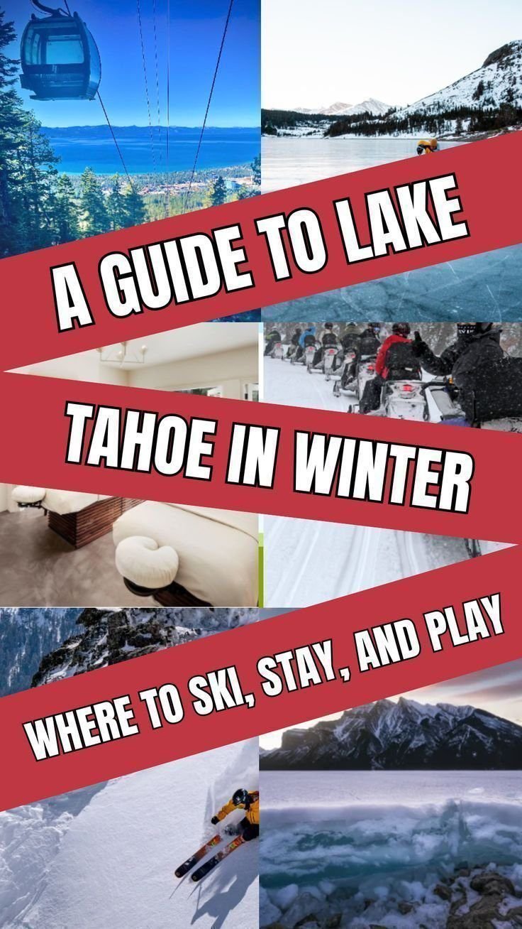 A Guide to Lake Tahoe in Winter: Where to Ski, Stay, and Play