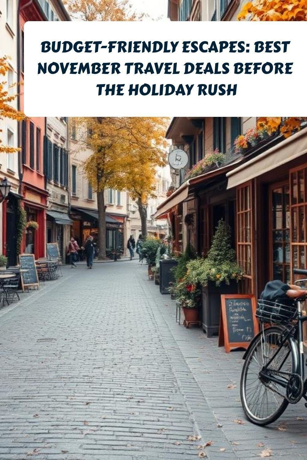 Budget-Friendly Escapes: Best November Travel Deals Before the Holiday Rush