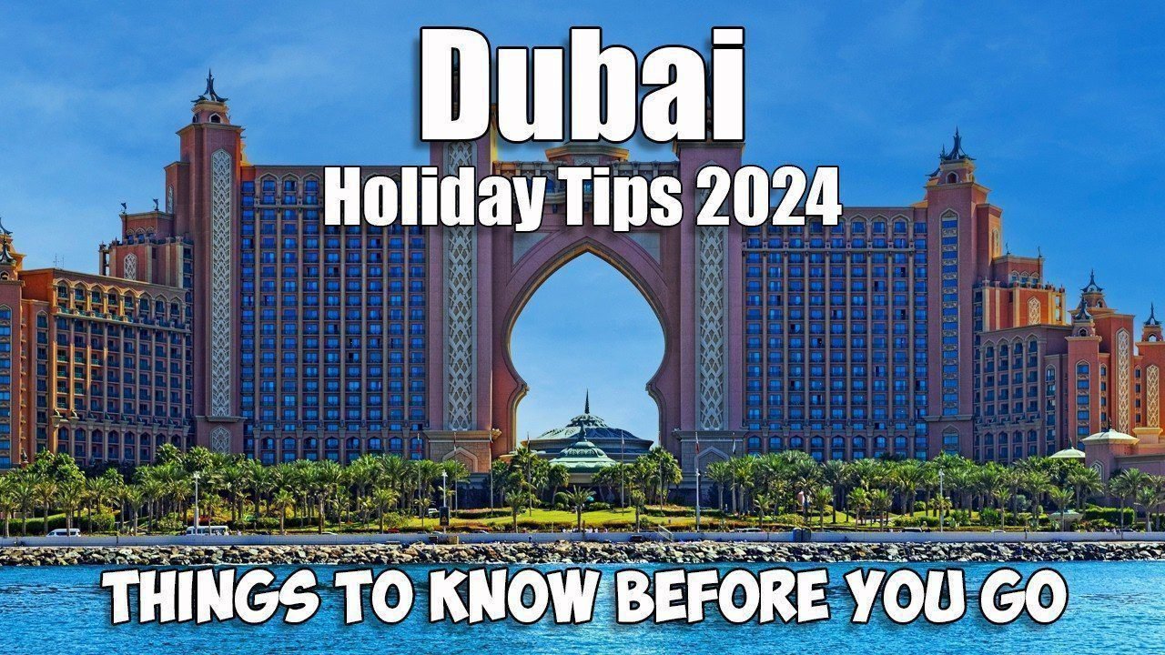 Dubai Travel Guide 2024 Things To Know Before You