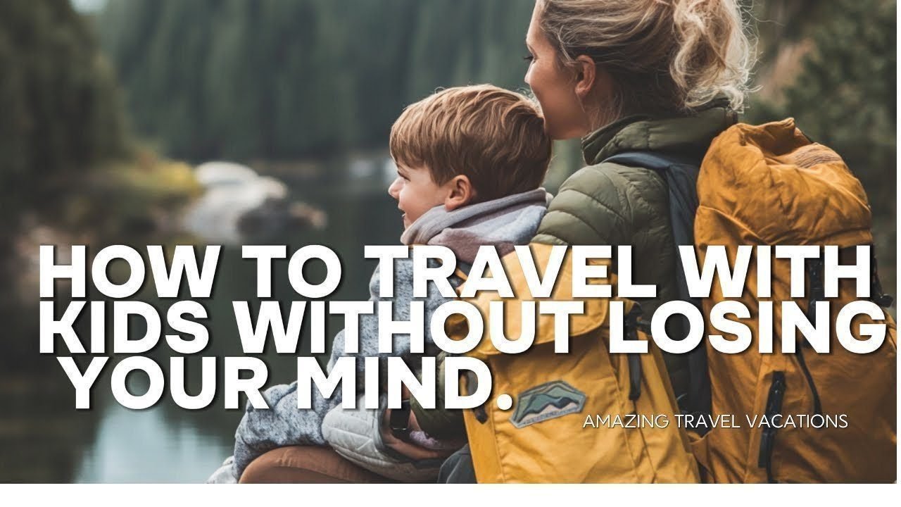 How to Travel with Kids Without Losing