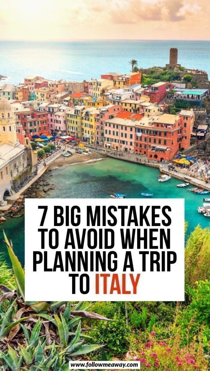 Planning a Trip To Italy: 9 Big Mistakes To Avoid