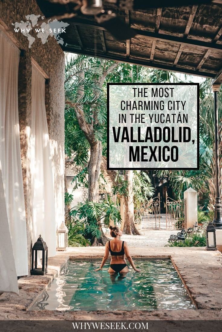 Valladolid: The Most Charming City in the Yucatán - Why We Seek