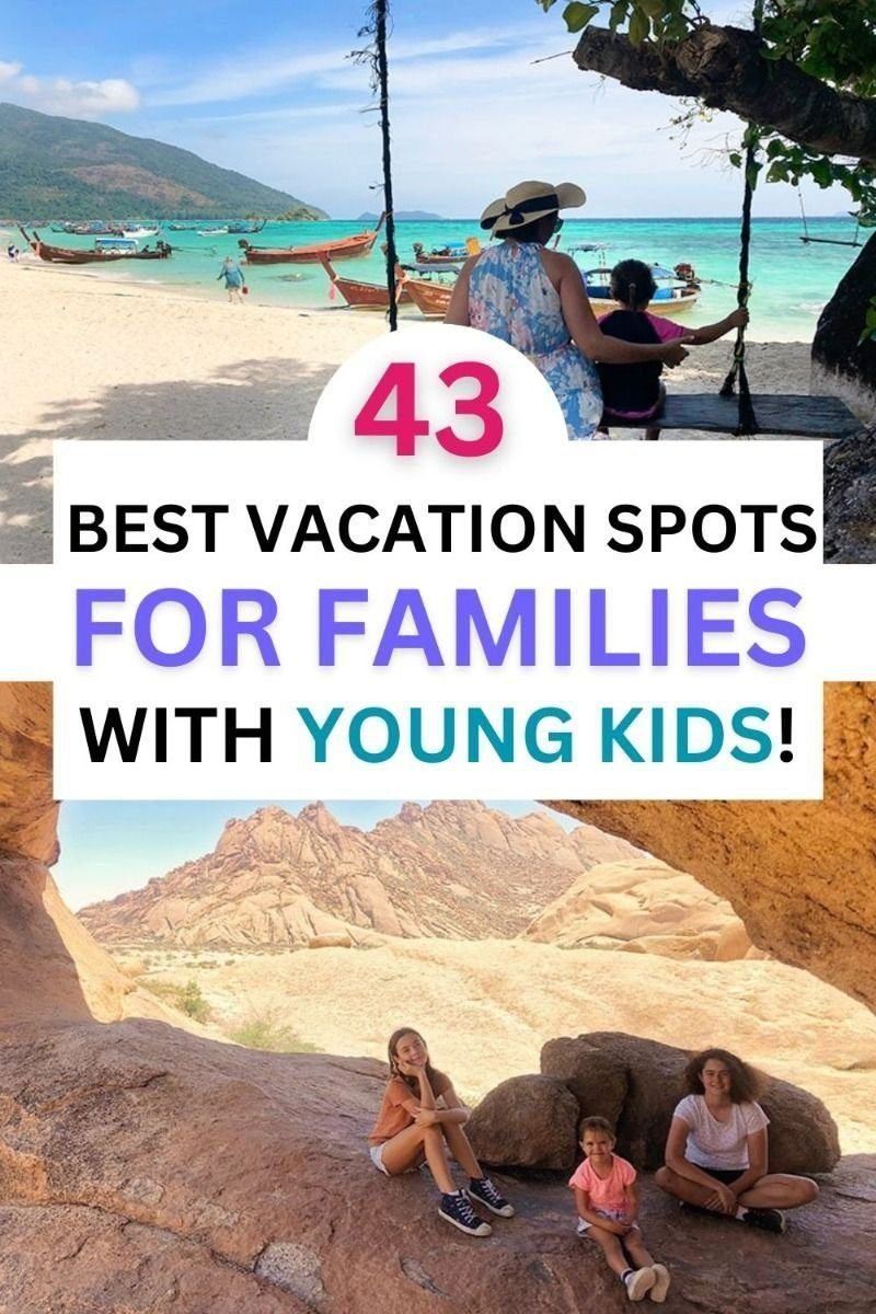 43 Best Vacation Spots with Young Kids - Selected by Parents for your next Family Vacation!