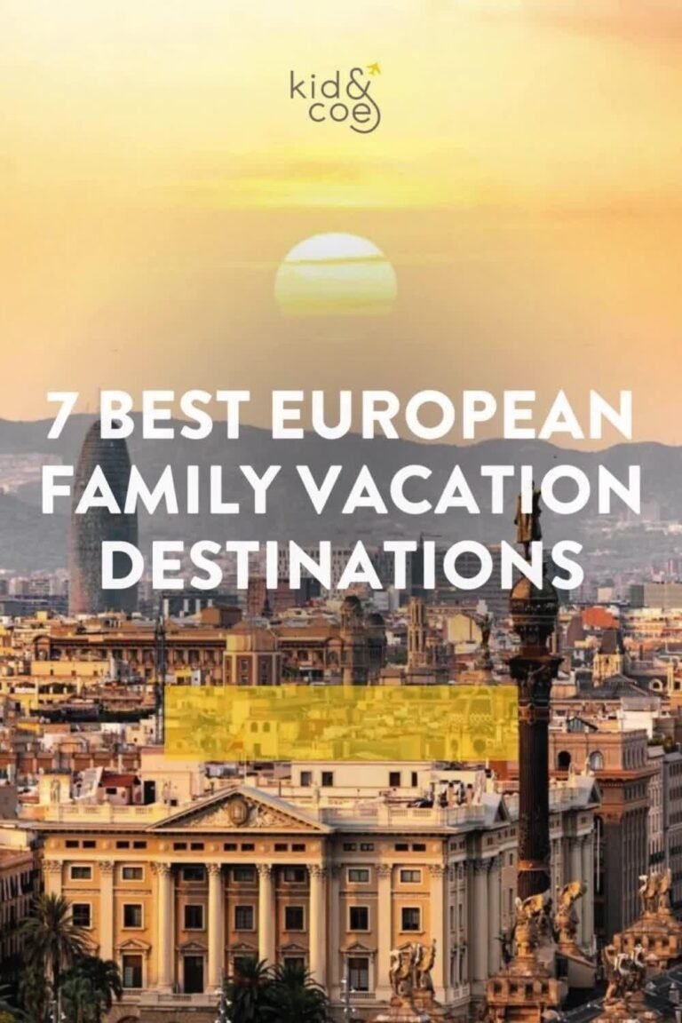 7 Best European Family Vacation Destinations to Consider For Your Next Trip by Kid & Coe