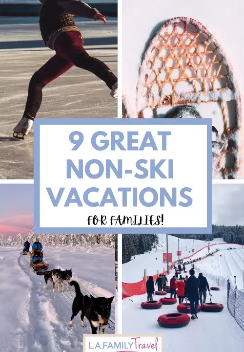 9 Wonderous Winter Family Vacations for Non-Skiers