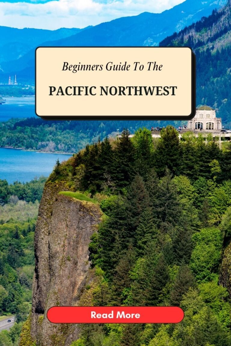 Pacific Northwest Beginners Guide: Explore Rainforests, Mountains And More