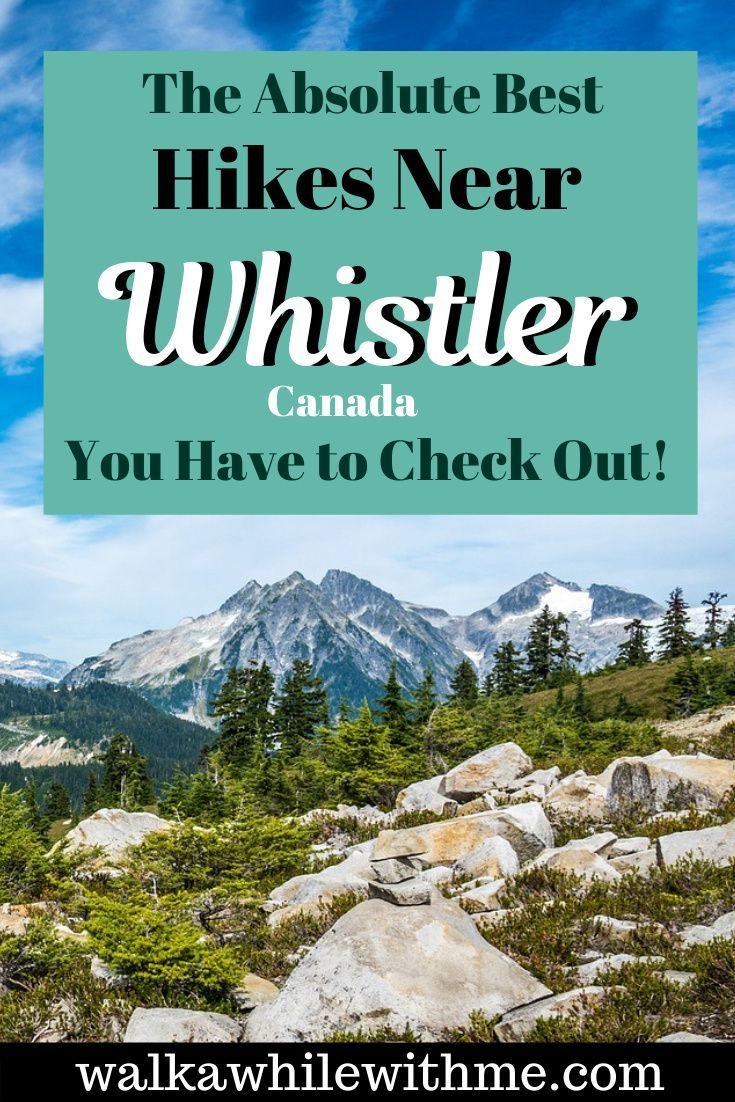 The Absolute Best Hikes in Whistler, Canada You Have to Check Out!