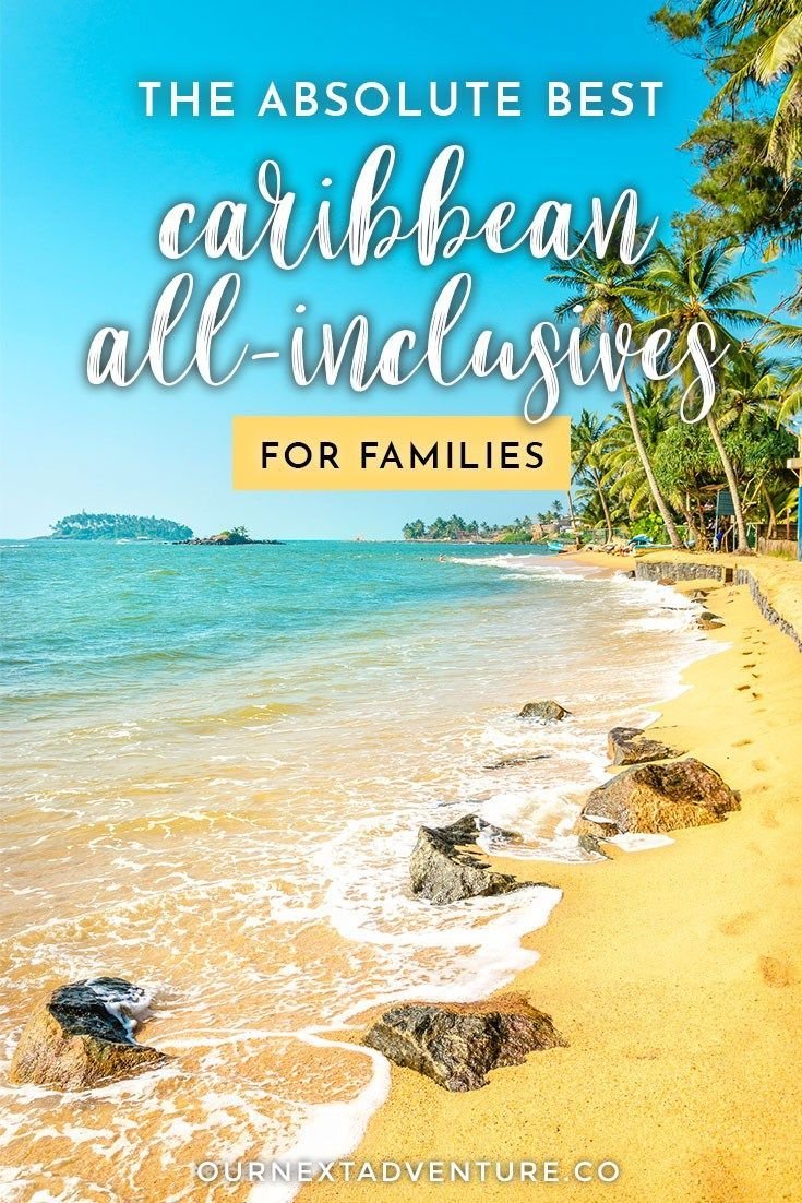 The Best All-Inclusive Family Resorts in the Caribbean | Our Next Adventure