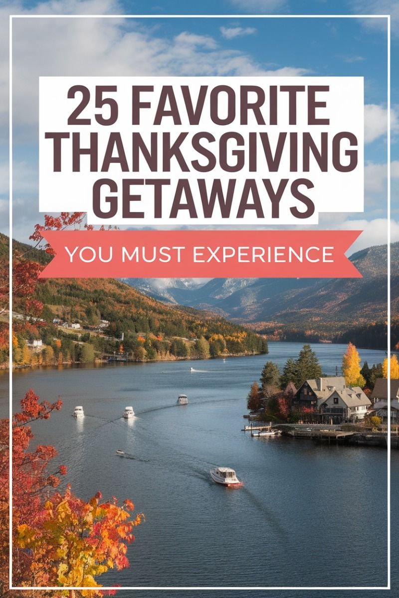 Top 25 Thanksgiving Getaways for a Memorable Holiday Escape