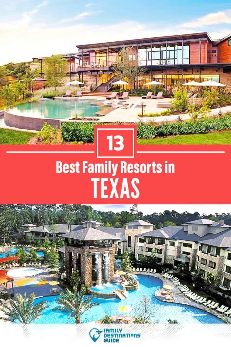 13 Best Family Resorts in Texas in 2024 (That All Ages Love)