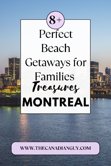 8 Perfect Beach Getaways for Families Montreal Coastal Treasures