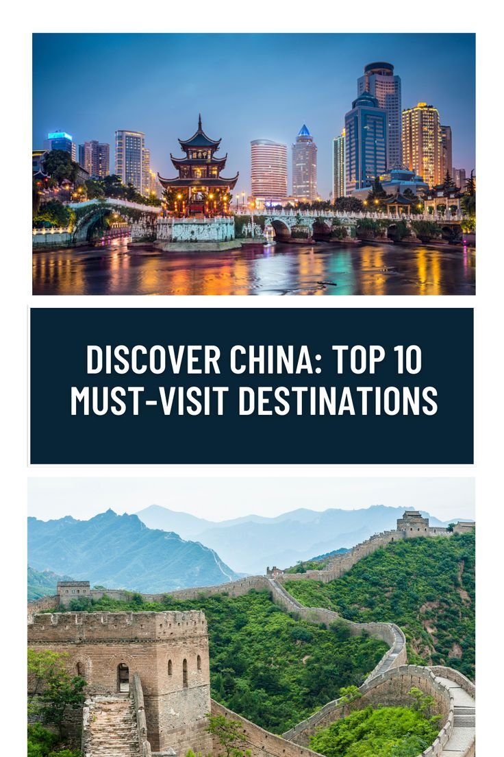 Discover China: Top 10 Must-Visit Destinations