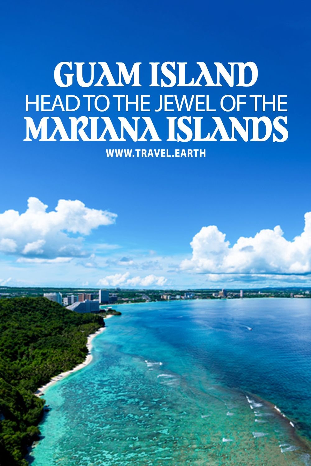 Guam Island | Head To The Jewel Of The Mariana Islands