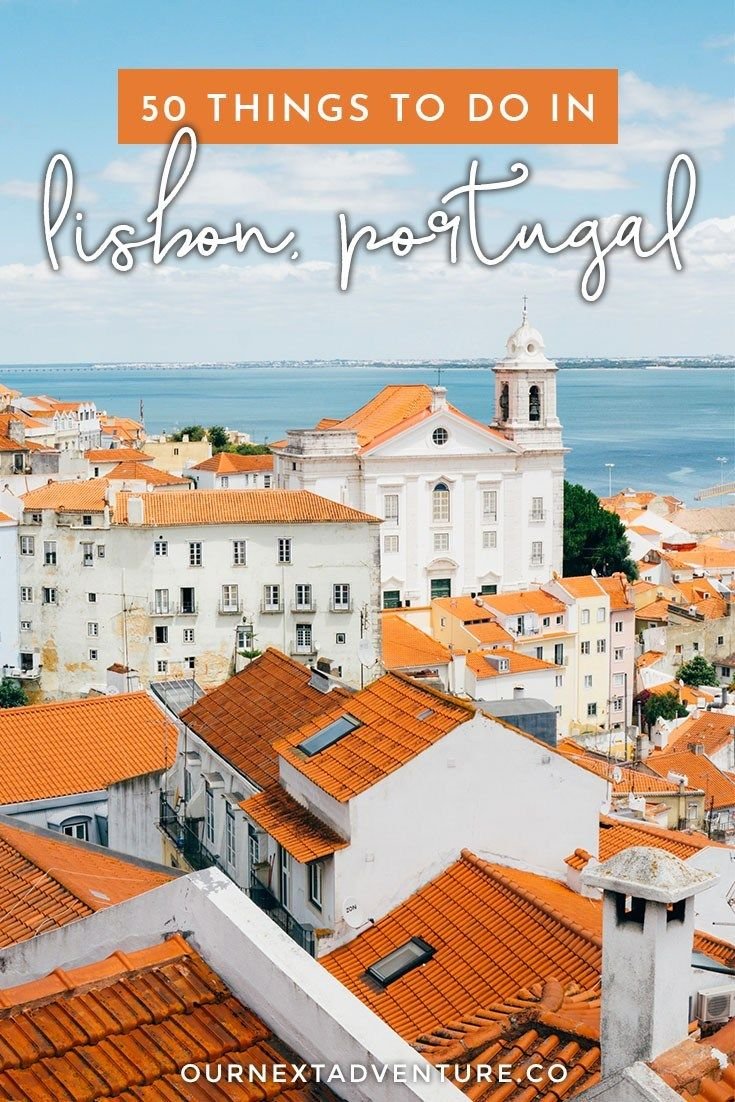 Lisbon Bucket List: 50 Things to Do in Lisbon, Portugal | Our Next Adventure