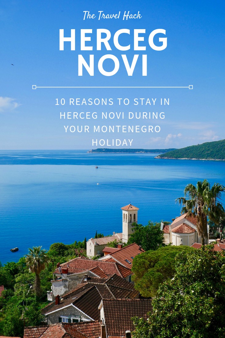 10 reasons to stay in Herceg Novi during your Montenegro holidays - The Travel Hack