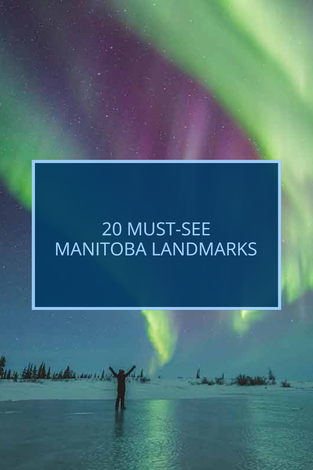 20 Must-See Manitoba Landmarks