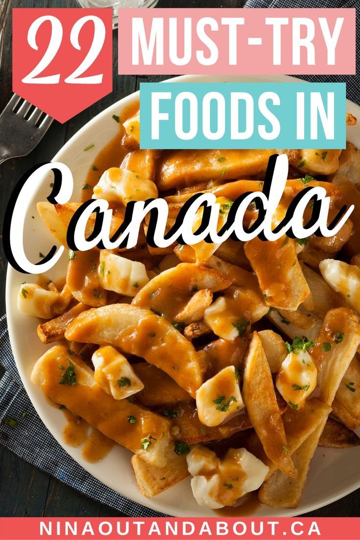 22 Must-Try Foods in Canada!
