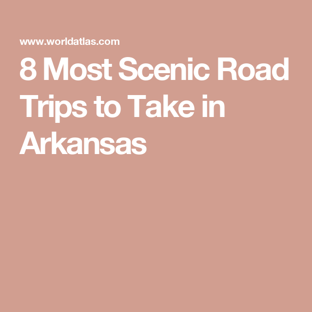 8 Most Scenic Road Trips to Take in Arkansas