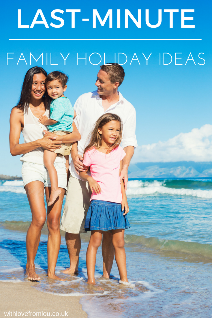 Last-minute family holiday ideas - With love from Lou