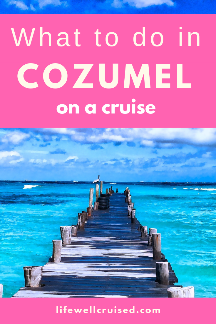 What to do in Cozumel on a cruise