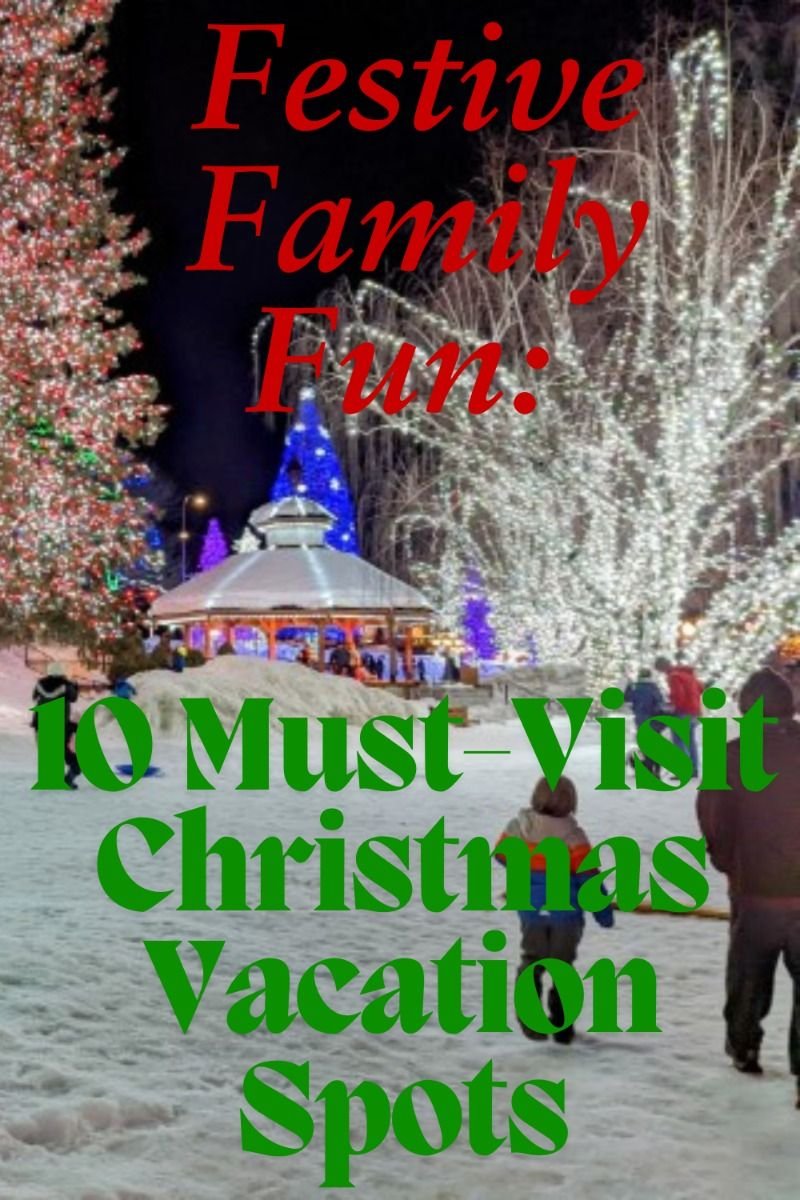 Festive Family Fun: 10 Must-Visit Christmas Vacation Spots