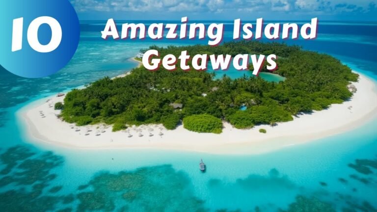 Top 10 Amazing Island Getaways