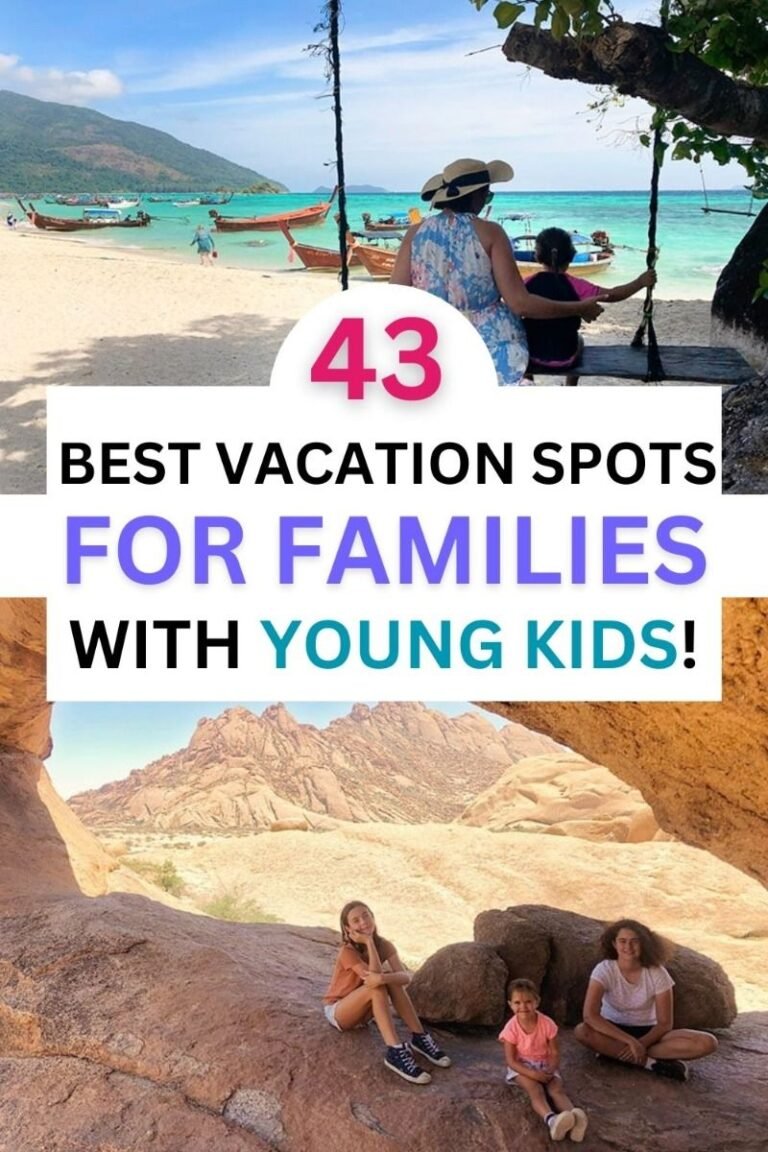 43 Best Vacation Spots with Young Kids - Selected by Parents for your next Family Vacation!