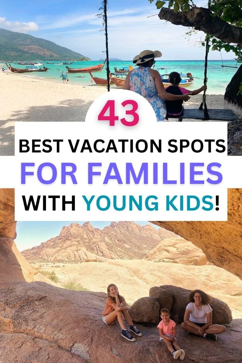 43 Best Vacation Spots with Young Kids - Selected by Parents for your next Family Vacation!