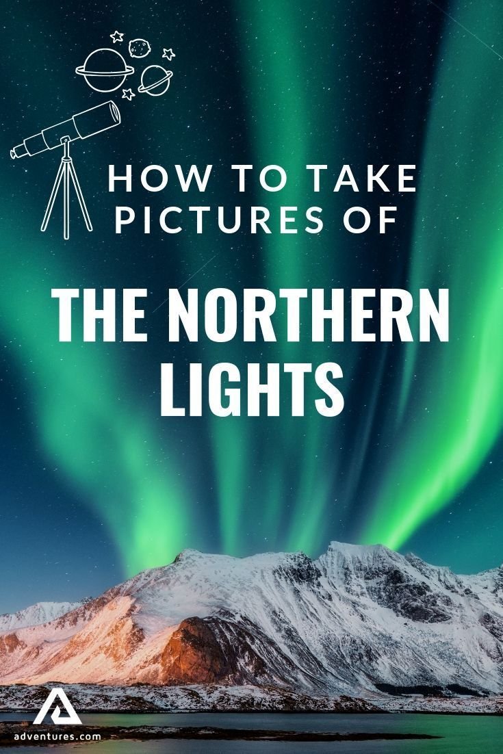 How to Take Pictures of the Northern Lights