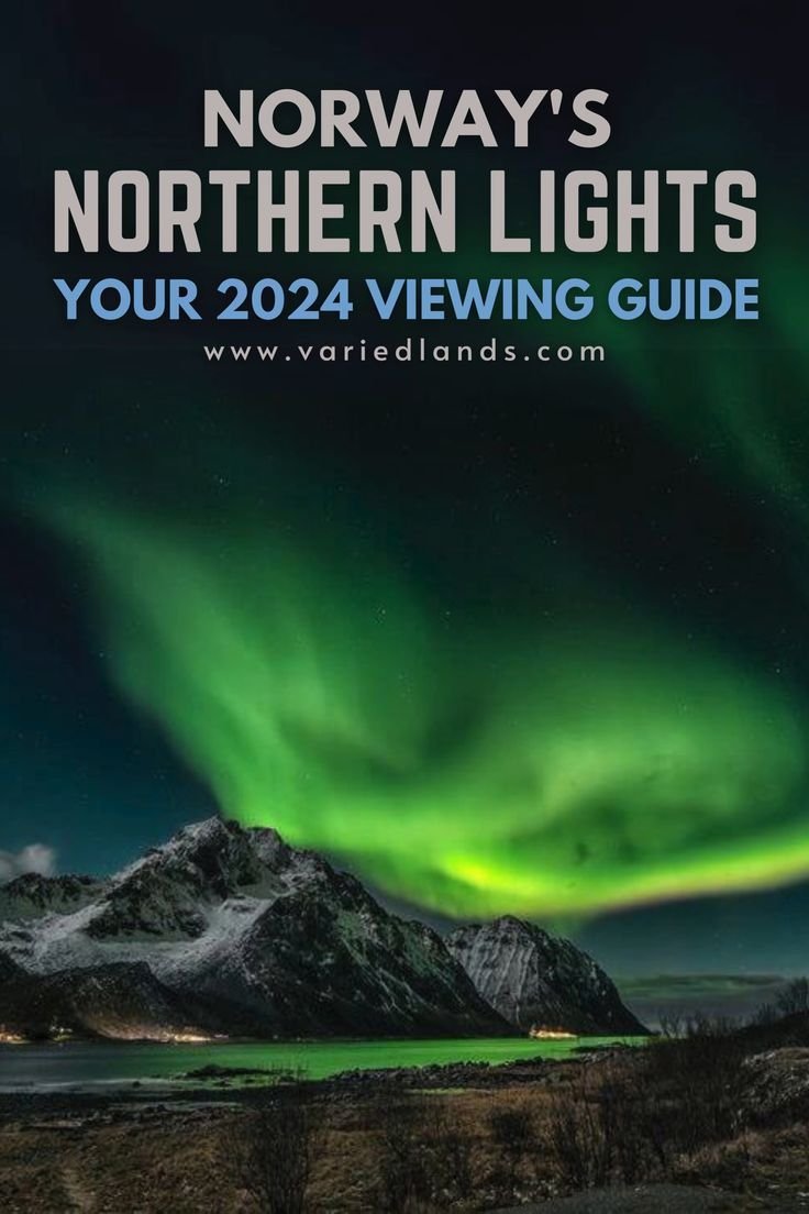Norway's Northern Lights: Your 2024 Viewing Guide