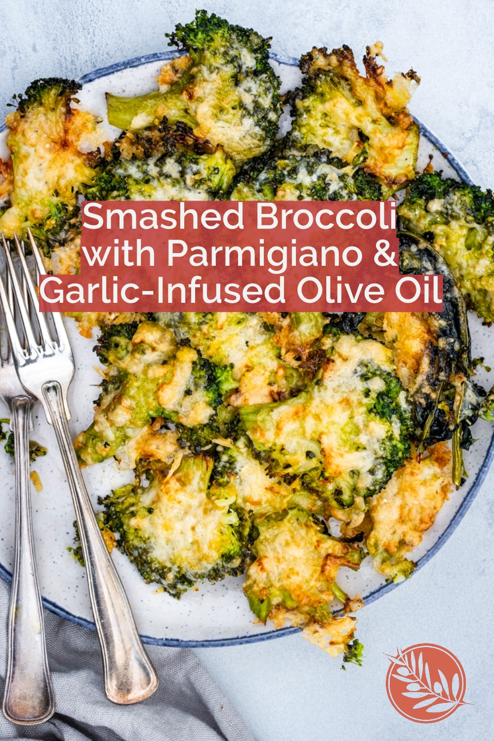Smashed Broccoli with Parmigiano & Garlic-Infused Olive Oil