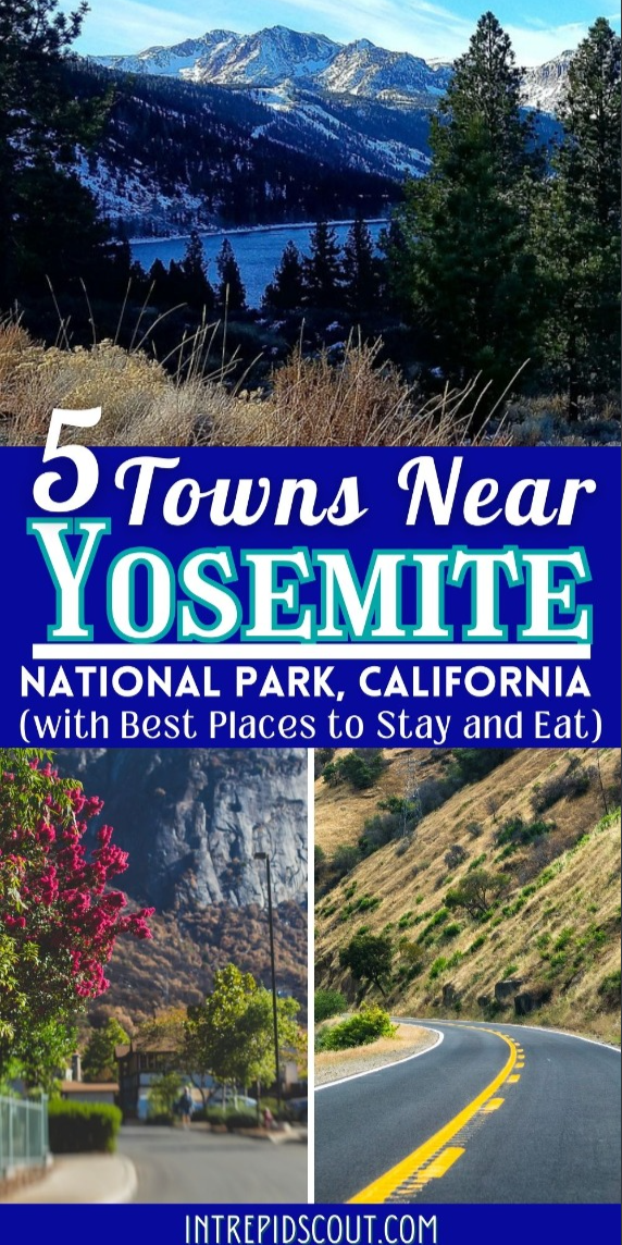 5 Towns Near Yosemite (with Best Places to Stay and Eat)