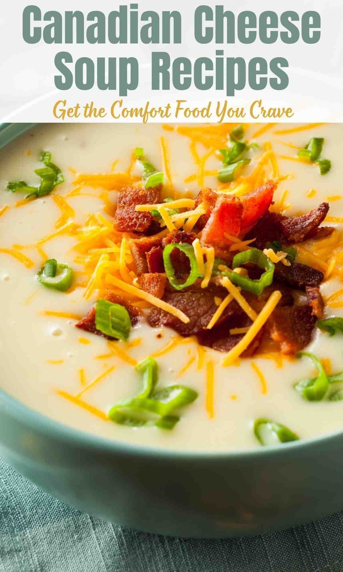 Canadian Cheese Soup Recipes | Get the Comfort Food You Crave